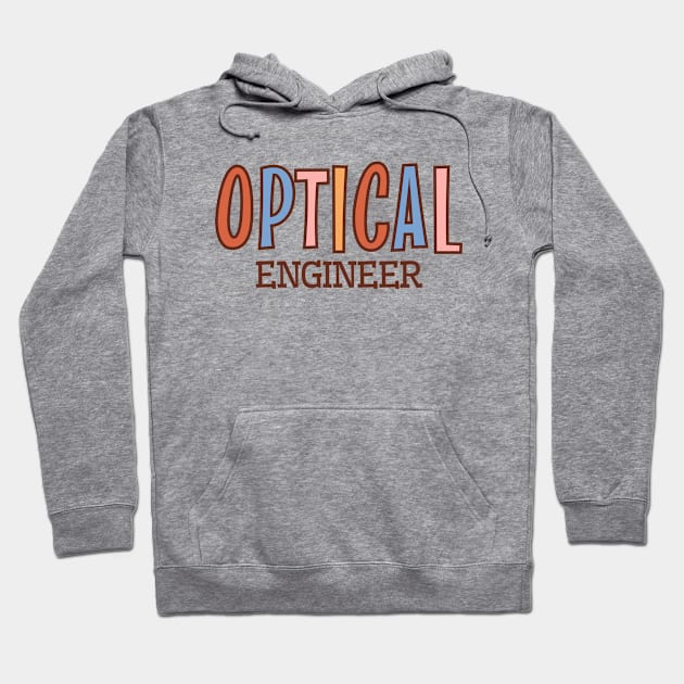 Optical Engineer, Optic Engineering Gradaution Hoodie by WaBastian